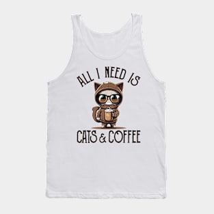 All I Need is Cats and Coffee Cat Lovers Coffee Lovers Gift Idea Tank Top